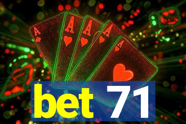 bet 71